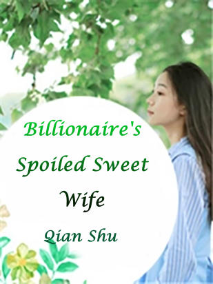 Billionaire's Spoiled Sweet Wife